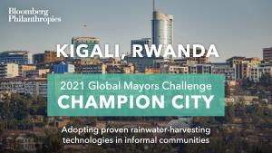 Photo of Kigali’s skyline. A green box signifies the city as a 2021 Global Mayors Challenge Champion City with a brief description that reads: " Ensuring access to clean, affordable water for informal communities”