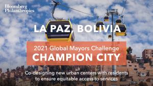 Photo of La Paz’s skyline. An orange box signifies the city as a 2021 Global Mayors Challenge Champion City with a brief description that reads: "Creating multi-service urban centers of opportunity”