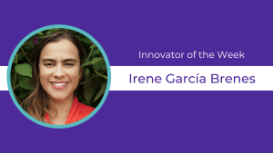 Irene García Brenes is our Innovator of the Week