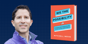 Headshot of Mitchell Weiss with the cover of his new book "We the Possibility"