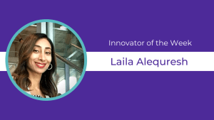 Purple background celebrates Laila Alequresh as Innovator of the Week