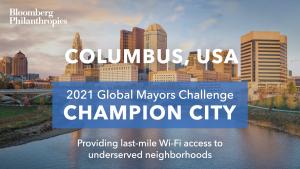 Photo of Columbus’ skyline. A blue box signifies the city as a 2021 Global Mayors Challenge Champion City with a brief description that reads: "Bridging the digital divide”