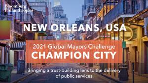Photo of New Orleans’ skyline. An orange box signifies the city as a 2021 Global Mayors Challenge Champion City with a brief description that reads: " Repairing citizens’ trust in government”