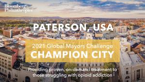 Photo of Paterson’s skyline. A yellow box signifies the city as a 2021 Global Mayors Challenge Champion City with a brief description that reads: "Transforming treatment in the face of a growing opioid crisis”