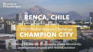 Photo of Renca’s skyline. A yellow box signifies the city as a 2021 Global Mayors Challenge Champion City with a brief description that reads: "Strengthening community contributions of older adults”