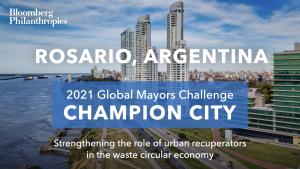 Photo of Rosario’s skyline. A blue box signifies the city as a 2021 Global Mayors Challenge Champion City with a brief description that reads: “Strengthening the role of urban recuperators in the waste circular economy” 