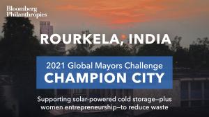 Photo of Rourkela’s skyline. A blue box signifies the city as a 2021 Global Mayors Challenge Champion City with a brief description that reads: "Empowering women entrepreneurs to reduce food waste”