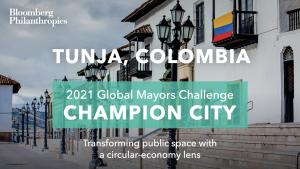 Photo of Tunja’s skyline. An green box signifies the city as a 2021 Global Mayors Challenge Champion City with a brief description that reads: “Transforming public space with a circular-economy lens”