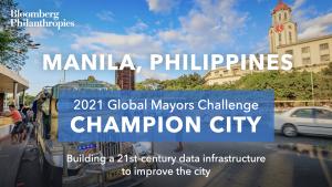 Photo of Manila’s skyline. A blue box signifies the city as a 2021 Global Mayors Challenge Champion City with a brief description that reads: "Uplifting residents through digital transformation”