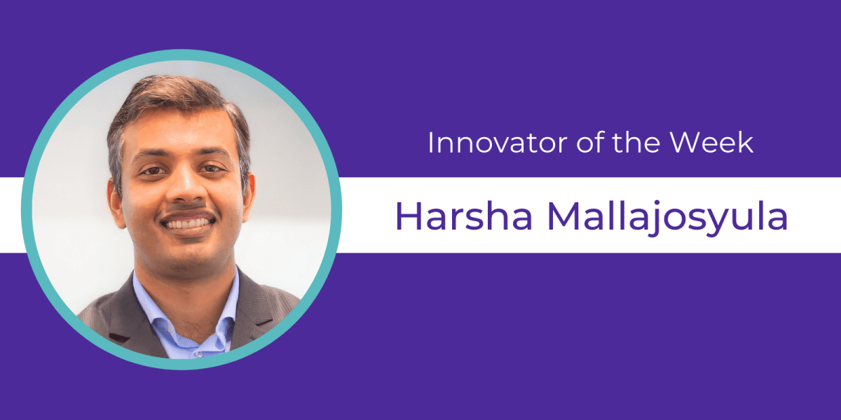 Innovator of the Week Harsha Mallajosyula