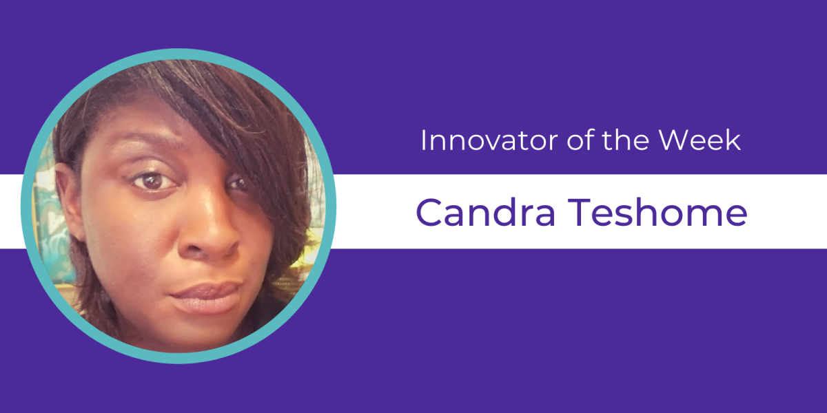 Purple background, circular headshot of Candra Teshome and text celebrating them as Innovator of the Week