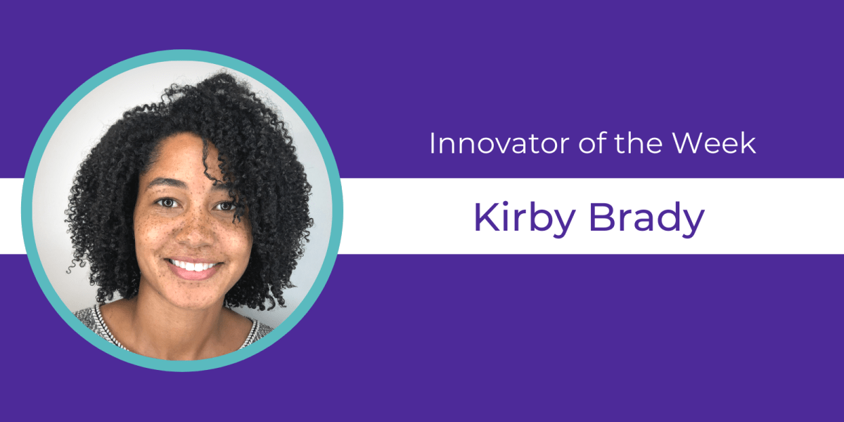 Purple background, circular headshot of Kirby Brady and text celebrating them as Innovator of the Week