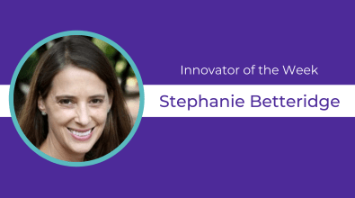 SStephanie Betteridge is our Innovator of the Week